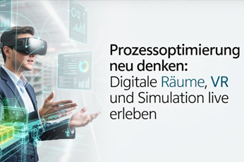 Prozessoptimierung neu denken: Digitale Räume, VR und Simulation live erleben